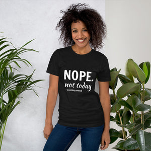Nope Not today T-Shirt