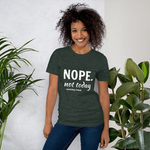 Nope Not today T-Shirt